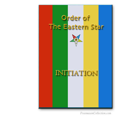 Order of the Eastern Star Initiation Ritual. OES rituals..