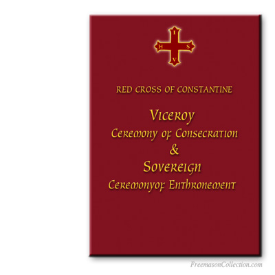 Red Cross of Constantine. Viceroy ceremony of consecration and Sovereign enthronement. Masonic ritual.