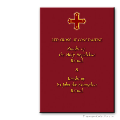 Red Cross of Constantine. Knight of the Holy Sepulchre and Knight of Saint John the Evangelist rituals. Masonic ritual.